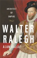 Walter Ralegh: L'architetto dell'impero - Walter Ralegh: Architect of Empire