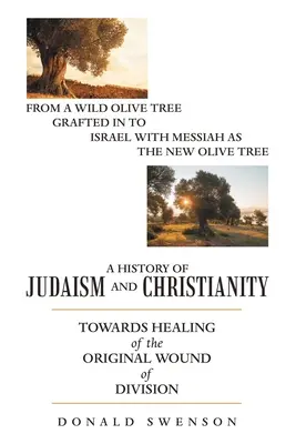 Storia dell'ebraismo e del cristianesimo: Verso la guarigione della ferita originaria della divisione - A History of Judaism and Christianity: Towards Healing of the Original Wound of Division
