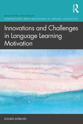 Innovazioni e sfide nella motivazione dell'apprendimento linguistico - Innovations and Challenges in Language Learning Motivation