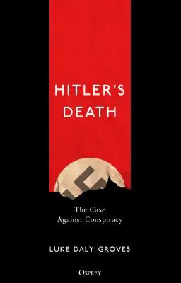 La morte di Hitler: Il caso contro il complotto - Hitler's Death: The Case Against Conspiracy
