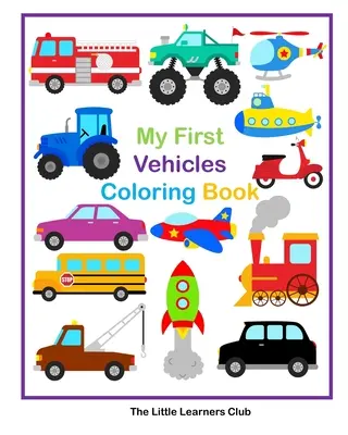 Il mio primo libro da colorare sui veicoli - 29 semplici disegni da colorare sui veicoli per bambini piccoli - My First Vehicles Coloring Book - 29 Simple Vehicle Coloring Pages for Toddlers