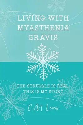 Vivere con la miastenia grave: la lotta è reale: questa è la mia storia - Living with Myasthenia Gravis: The Struggle Is Real: This Is My Story