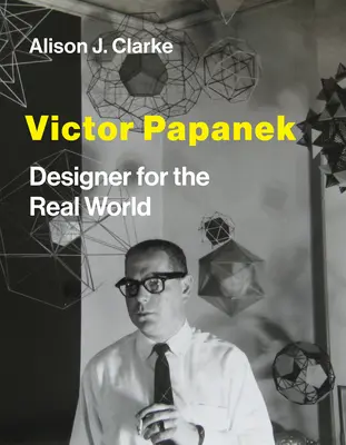 Victor Papanek: Designer per il mondo reale - Victor Papanek: Designer for the Real World