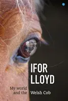 Derwen - Il mio mondo e la pannocchia gallese - Derwen - My World and the Welsh Cob