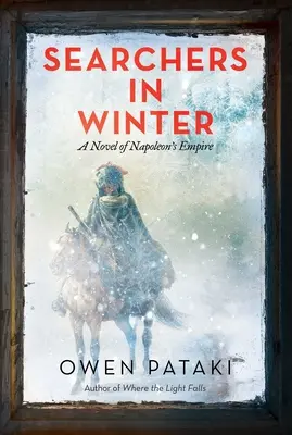 Cercatori d'inverno: Un romanzo sull'impero di Napoleone - Searchers in Winter: A Novel of Napoleon's Empire