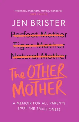 L'altra madre: Un libro di memorie per tutti i genitori (non quelli compiacenti) - The Other Mother: A Memoir for All Parents (Not the Smug Ones)
