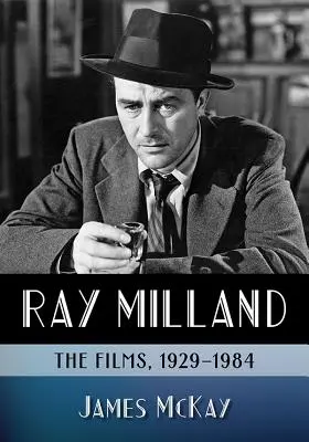 Ray Milland: I film, 1929-1984 - Ray Milland: The Films, 1929-1984