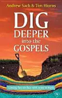 Scavare più a fondo nei Vangeli - Trovarsi faccia a faccia con Gesù in Marco (Sach Andrew (Author)) - Dig Deeper into the Gospels - Coming Face To Face With Jesus In Mark (Sach Andrew (Author))