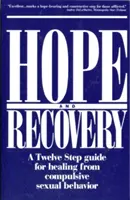Speranza e recupero: Una guida in dodici passi per la guarigione dal comportamento sessuale compulsivo - Hope and Recovery: A Twelve Step Guide for Healing from Compulsive Sexual Behavior