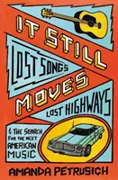 It Still Moves - Canzoni perdute, autostrade perdute e la ricerca della prossima musica americana - It Still Moves - Lost Songs, Lost Highways, and the Search for the Next American Music