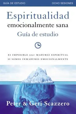 Espiritualidad emocionalmente sana - Gua de estudio: È impossibile mantenere la pazzia spirituale se siamo inmaduri emocionalmente - Espiritualidad emocionalmente sana - Gua de estudio: Es imposible tener madurez espiritual si somos inmaduros emocionalmente