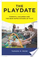 L'appuntamento con il gioco: genitori, bambini e le nuove aspettative di gioco - The Playdate: Parents, Children, and the New Expectations of Play