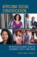Stratificazione sociale africana: Uno studio interdisciplinare di economia, politica e lavoro - Africana Social Stratification: An Interdisciplinary Study of Economics, Policy, and Labor