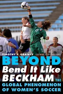 Oltre Bend It Like Beckham: Il fenomeno globale del calcio femminile - Beyond Bend It Like Beckham: The Global Phenomenon of Women's Soccer