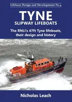 Scialuppe di salvataggio di Tyne Slipway - Le scialuppe di salvataggio di Tyne da 47 piedi della RNLI, il loro design e la loro storia - Tyne Slipway Lifeboats - The RNLI's 47ft Tyne lifeboats, their design and history