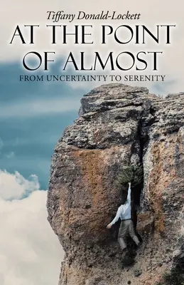 Al punto di quasi: Dall'incertezza alla serenità - At the Point of Almost: From Uncertainty to Serenity