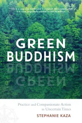 Buddismo verde: Pratica e azione compassionevole in tempi incerti - Green Buddhism: Practice and Compassionate Action in Uncertain Times