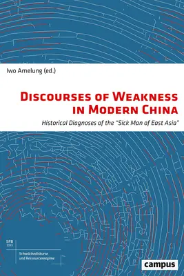 Discorsi sulla debolezza nella Cina moderna, 1: Diagnosi storiche dell'uomo malato dell'Asia orientale - Discourses of Weakness in Modern China, 1: Historical Diagnoses of the Sick Man of East Asia
