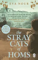 I gatti randagi di Homs - Un romanzo potente e commovente ispirato a una storia vera - Stray Cats of Homs - A powerful, moving novel inspired by a true story