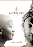Incontrare la fede: I diari della foresta di una monaca nera buddista - Meeting Faith: The Forest Journals of a Black Buddhist Nun