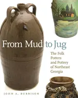 Dal fango alla brocca: I vasai popolari e le ceramiche della Georgia nordorientale - From Mud to Jug: The Folk Potters and Pottery of Northeast Georgia