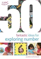 50 fantastiche idee per esplorare il numero - 50 Fantastic Ideas for Exploring Number