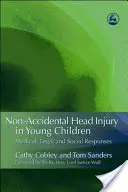 Lesioni craniche non accidentali nei bambini: Risposte mediche, legali e sociali - Non-Accidental Head Injury in Young Children: Medical, Legal and Social Responses
