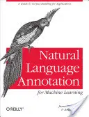 Annotazione del linguaggio naturale per l'apprendimento automatico: Una guida alla costruzione di corpora per le applicazioni - Natural Language Annotation for Machine Learning: A Guide to Corpus-Building for Applications