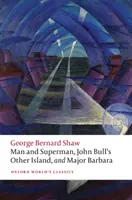 L'uomo e il superuomo, L'altra isola di John Bull e Il maggiore Barbara - Man and Superman, John Bull's Other Island, and Major Barbara