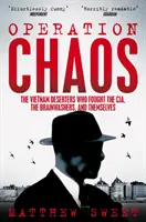 Operazione Caos - I disertori del Vietnam che combatterono la CIA, i cerebrolesi e loro stessi - Operation Chaos - The Vietnam Deserters Who Fought the CIA, the Brainwashers, and Themselves
