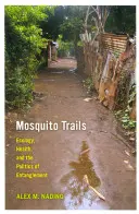 Sentieri di zanzare: Ecologia, salute e politica dell'intreccio - Mosquito Trails: Ecology, Health, and the Politics of Entanglement