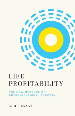 Redditività della vita: La nuova misura del successo imprenditoriale - Life Profitability: The New Measure of Entrepreneurial Success