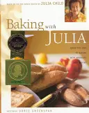 Cucinare con Julia: Setacciare, impastare, sformare, infarinare e assaporare... - Baking with Julia: Sift, Knead, Flute, Flour, and Savor...