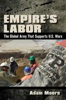 Il lavoro dell'impero: L'esercito globale che sostiene le guerre americane - Empire's Labor: The Global Army That Supports U.S. Wars