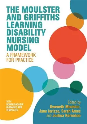 Il modello infermieristico per le disabilità di apprendimento di Moulster e Griffiths: Un quadro per la pratica - The Moulster and Griffiths Learning Disability Nursing Model: A Framework for Practice