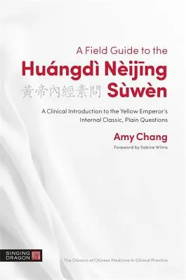 Una guida sul campo all'Hungd Nijing Swn: Introduzione clinica al classico interno dell'Imperatore Giallo, domande semplici - A Field Guide to the Hungd Nijing Swn: A Clinical Introduction to the Yellow Emperor's Internal Classic, Plain Questions