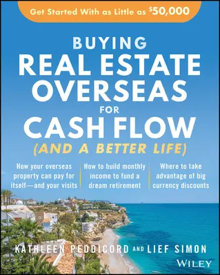 Acquistare immobili all'estero per ottenere un flusso di cassa (e una vita migliore): Iniziare con soli 50.000 dollari - Buying Real Estate Overseas for Cash Flow (and a Better Life): Get Started with as Little as $50,000