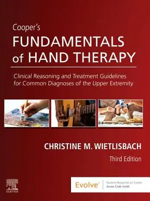 Cooper's Fundamentals of Hand Therapy - Ragionamento clinico e linee guida di trattamento per le diagnosi più comuni dell'estremità superiore - Cooper's Fundamentals of Hand Therapy - Clinical Reasoning and Treatment Guidelines for Common Diagnoses of the Upper Extremity