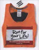 Corri per la tua vita! - La guida completa alla maratona - Run for Your Life! - The Complete Marathon Guide