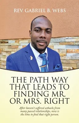 Il sentiero che porta a trovare il signor o la signora giusta: Dopo aver sofferto le battute d'arresto di molte relazioni passate, ora è il momento di trovare quel Rig - The Path Way That Leads to Finding Mr. or Mrs. Right: After Haven't Suffered Setbacks from Many Passed Relationships, Now Is the Time to Find That Rig