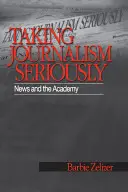 Prendere il giornalismo sul serio: Le notizie e l'accademia - Taking Journalism Seriously: News and the Academy