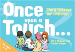 C'era una volta un tocco...: Massaggio narrativo per bambini - Once Upon a Touch...: Story Massage for Children