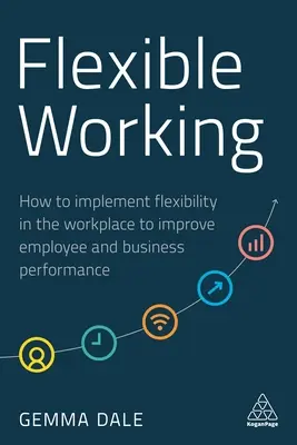 Lavoro flessibile: come implementare la flessibilità sul posto di lavoro per migliorare le prestazioni dei dipendenti e dell'azienda - Flexible Working: How to Implement Flexibility in the Workplace to Improve Employee and Business Performance