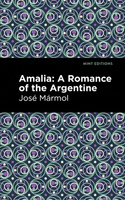 Amalia: Un romanzo argentino - Amalia: A Romance of the Argentine