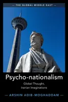 Psico-nazionalismo: Pensiero globale, immaginazione iraniana - Psycho-Nationalism: Global Thought, Iranian Imaginations
