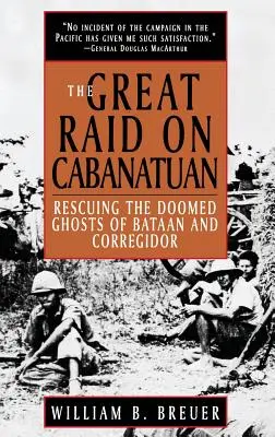 Il grande raid di Cabanatuan: Il salvataggio dei fantasmi condannati di Bataan e Corregidor - The Great Raid on Cabanatuan: Rescuing the Doomed Ghosts of Bataan and Corregidor