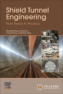 Ingegneria delle gallerie scudate: Dalla teoria alla pratica - Shield Tunnel Engineering: From Theory to Practice