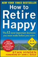 Come andare in pensione felici: Le 12 decisioni più importanti da prendere prima di andare in pensione - How to Retire Happy: The 12 Most Important Decisions You Must Make Before You Retire