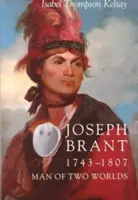 Joseph Brant, 1743-1807: l'uomo dei due mondi - Joseph Brant, 1743-1807: Man of Two Worlds