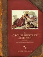 Almanacco del cacciatore di galli cedroni: L'altro tipo di caccia - A Grouse Hunter's Almanac: The Other Kind of Hunting